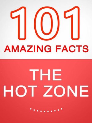cover image of The Hot Zone--101 Amazing Facts You Didn't Know